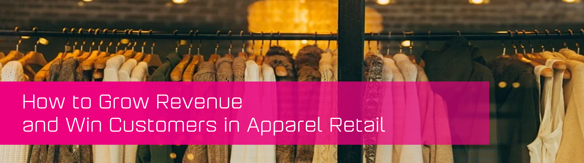 How to Grow Revenue and Win Customers in Apparel Retail